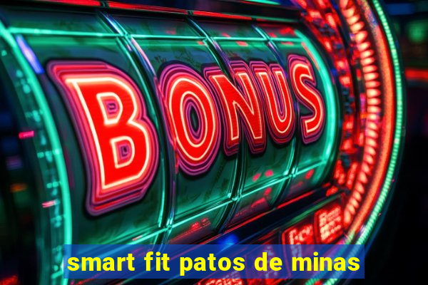 smart fit patos de minas